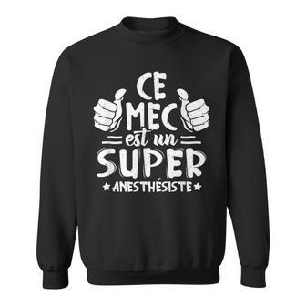 Anesthésiste Humour Ce Mec Est Unuper Anesthésiste Sweater e - Cadeauxyz