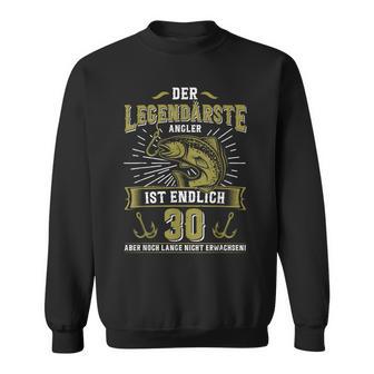 Angeln Der Legendärste Angler Ist 30 Jahre Geburtstag Sweatshirt - Seseable