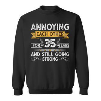 Annoying Each Other For 35Th Years 35 Wedding Anniversary Sweatshirt - Monsterry