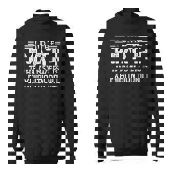 The Answer Is Exhibition Drill Math Teacher Student Sweatshirt Unisex | Mazezy