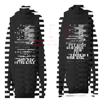 Anti Trump He's Like A President But For Stupid People Sweatshirt - Thegiftio