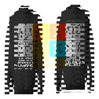 I Ate Some Pie And It Was Delicious Pi Day Math Sweatshirt | Mazezy