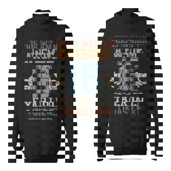 This Is What An Awesome 16 Year Old Looks Like 16Th Birthday Sweatshirt - Thegiftio