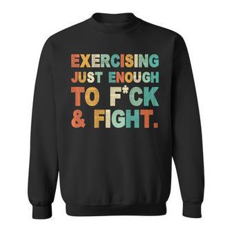 On Back Exercising Just-Enough To Fck & Fight Quotes Sweatshirt - Thegiftio UK