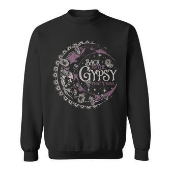 Back To The Gypsy That I Was Sweatshirt - Thegiftio
