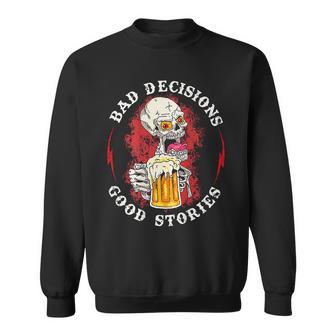 Bad Decisions Good Stories Drinking Skull On Back Sweatshirt - Thegiftio UK