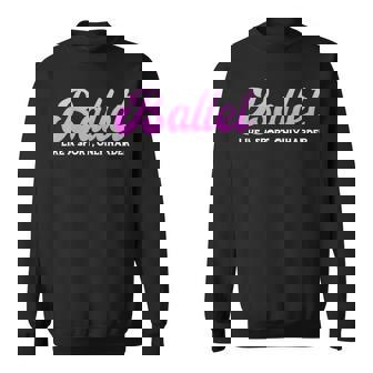 Ballet Like A Sport Only Harder Ballerina Dance Teacher Sweatshirt Unisex | Mazezy