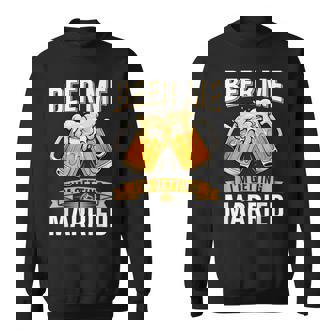 Beer Me I'm Getting Married Groom Bachelor Party Sweatshirt - Monsterry