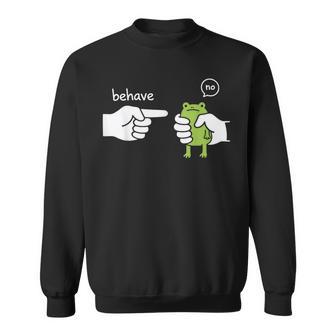Behave No Frog Sweatshirt - Thegiftio UK