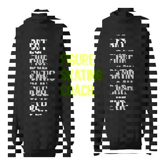 Best FIGURE SKATING COACH Ever Sweatshirt Unisex | Mazezy