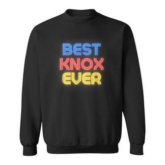 Best Knox Ever Knox Name Knox Sweatshirt - Thegiftio UK