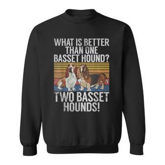 What Is Better Than One Basset Hound Basset Hound Sweatshirt - Thegiftio UK