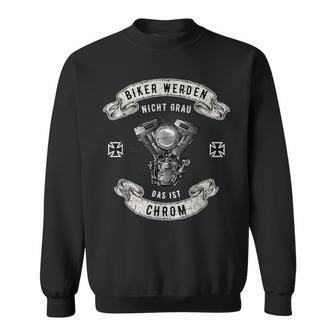 Biker Werden Nicht Grau Das Ist Chrom Motorrad Sweatshirt - Geschenkecke