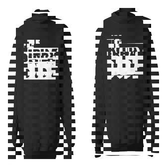 Birthday Dude Boys Cool Boys Birthday The Birthday Dude Sweatshirt - Thegiftio