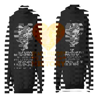 Black History Is American History Heart African American Bhm Sweatshirt - Thegiftio