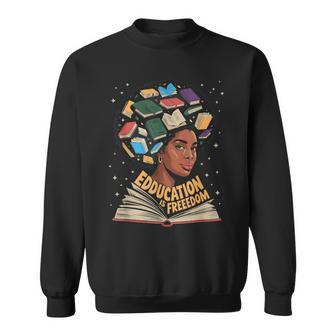 Black History Education Is Freedom Books Black History Month Sweatshirt - Monsterry