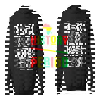 Black History Month Period African American Black Pride Sweatshirt - Thegiftio
