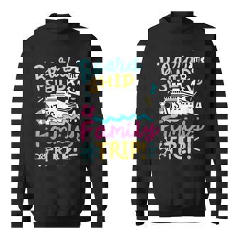 Board The Ship It's A Family Trip Cruise Vacation Crew Sweatshirt | Mazezy