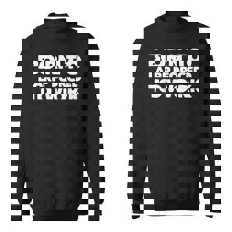 Born To Larp Forced To Work Larping Sweatshirt Unisex | Mazezy