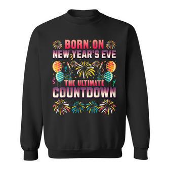 Born On New Year's Eve Ultimate Countdown Birthday Sweatshirt - Monsterry