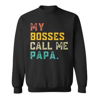 My Bosses Call Me Papa Grandpa Fathers Day Grandfather Sweatshirt - Thegiftio