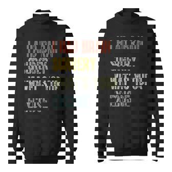 I Had Brain Surgery-Retro Brain Surgery Survivor Sweatshirt | Mazezy