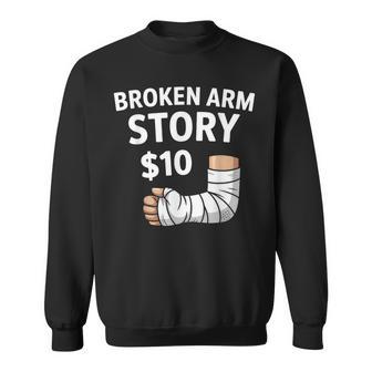 Broken Arm Story $10 Broken Hand Recovery Sweatshirt - Thegiftio UK