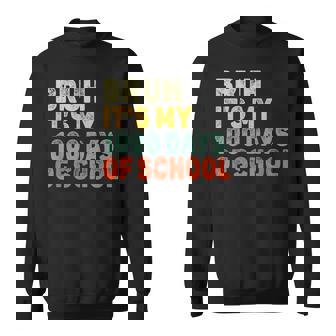 Bruh It's My 1000 Days Of School Happy 1000Th Day Of School Sweatshirt - Thegiftio