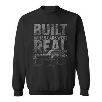 Built When Cars Were Real Old Classic Car Lover Sweatshirt - Thegiftio UK