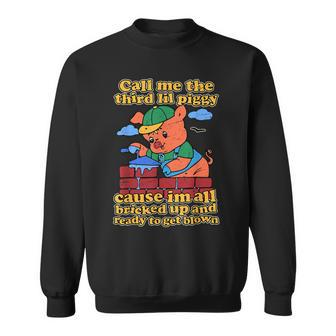 Call Me The Third Lil Piggy Sweatshirt - Thegiftio UK