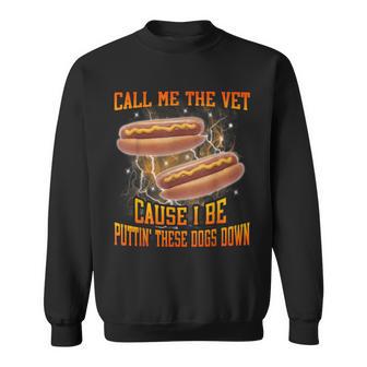 Call Me The Vet Cause I Be Hard Hot Dog Meme Bootleg Sweatshirt - Thegiftio UK