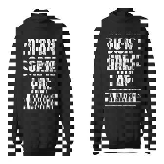 You Can’T Scare Me I Have A Daughter Humor Saying Men Sweatshirt - Thegiftio