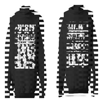 You Can't Scare Me I Have Five Boys Family Sweatshirt - Monsterry