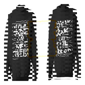 You Can't Scare Me I Have Three Sisters Brother Jokes Men Sweatshirt - Monsterry