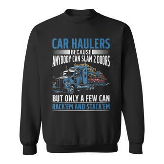 Car Haulers Because Anybody Can Slam 2 Doors Sweatshirt - Thegiftio UK