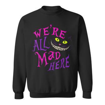 Cat With Mysterious Smile We’Re All Mad Here Halloween Sweatshirt - Thegiftio