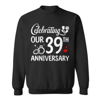 Celebrating Our 39Th Wedding Anniversary Marriage 39 Years Sweatshirt - Monsterry