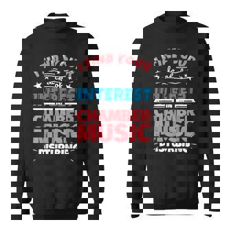 Chamber Music Funny Saying Gift Sweatshirt Unisex | Mazezy