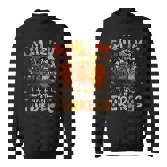 Chillin With My Turkeys Thanksgiving Family Friends Sweatshirt - Monsterry