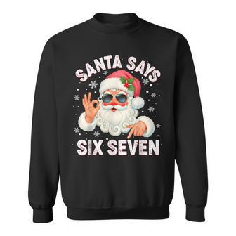 Christmas Santa Says 6 7 Six Seven Gen Z Alpha Meme Slang Sweatshirt - Thegiftio UK