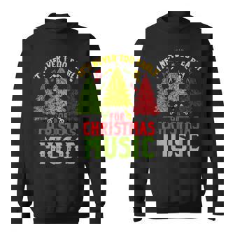 Christmas Tree Music Teacher Never Too Early Costume Sweatshirt Unisex | Mazezy