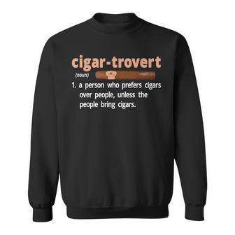 Cigar-Trovert Cigar Smoking Humor Definition Introvert Sweatshirt - Monsterry
