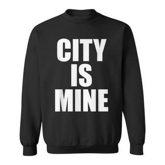 City Is Mine Sweatshirt - Thegiftio UK