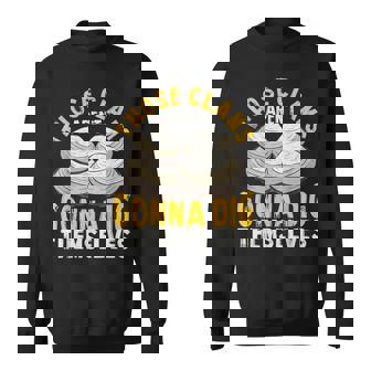 Those Clams Aren't Gonna Dig Themselves Shirt Clam Digging Sweatshirt Unisex | Mazezy