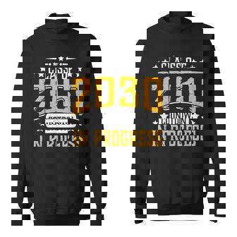 Class Of 2030 Countdown In Progress Graduating Grad Sweatshirt - Monsterry