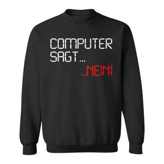 Computeragt Nein It Informatiker Lustigespruchgeschenk Sweatshirt - Geschenkecke