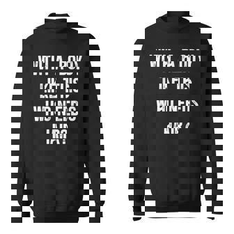 Con A Body Like This Who Needs Hair Felpa - Novitaregali