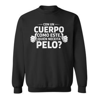 Con Un Cuerpo Como Este ¿Quién Necesita Pelo Divertida Camisa de entrenamiento - Regaloses