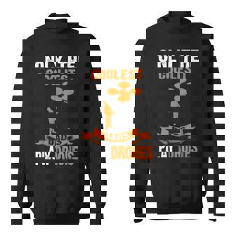 Only The Coolest Dads Play Drones Drones Sweatshirt Unisex | Mazezy