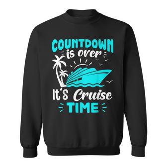 Countdown Is Over It's Cruise Time Sweatshirt - Monsterry